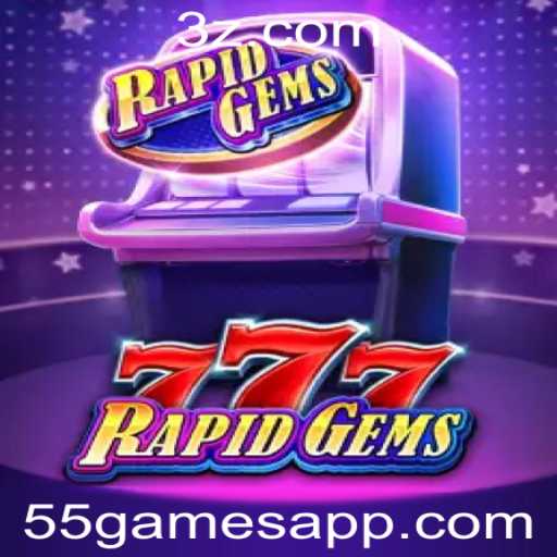 Descubra o Fascinante Mundo de RapidGems777 da 55GAMES